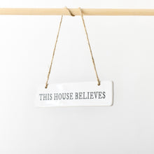 "This House Believes" Hanging Sign